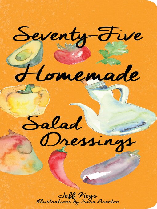 Title details for Seventy-Five Homemade Salad Dressings by Jeff Keys - Available